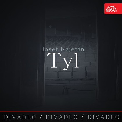 Audiokniha Divadlo, divadlo, divadlo Josef Kajetán Tyl - Jaroslav Vojta, Ljuba Skořepová, Miroslav Doležal, Josef Kajetán Tyl