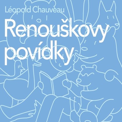 Audiokniha Renouškovy povídky - Zdeněk Polák, Miloslav Mejzlík, Léopold Chauveau