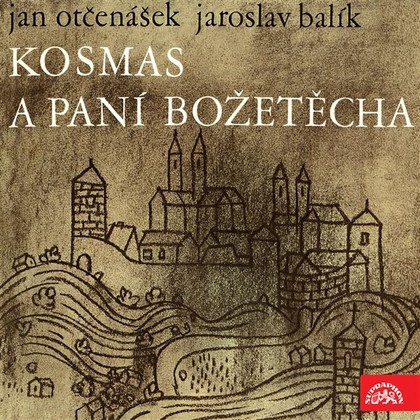 Audiokniha Kosmas a paní Božetěcha - Miroslav Moravec, Václav Švorc, Pavla Maršálková, Miloš Willig, Vladimír Hlavatý, Josef Chvalina, Karel Höger, Ladislav Mrkvička, Martin Růžek, Čestmír Řanda, Jan Otčenášek, Jaroslav Balík