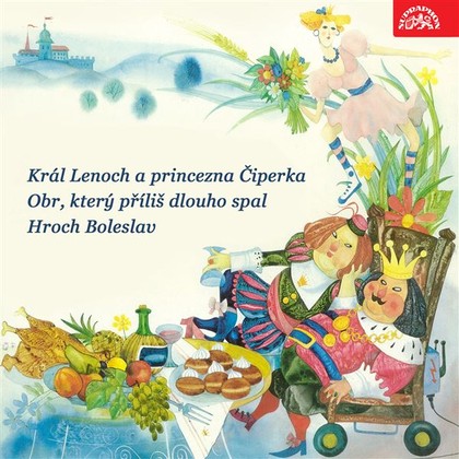 Audiokniha Král Lenoch a princezna Čiperka, Obr, který příliš dlouho spal, Hroch Boleslav - Jana Boušková, Svatopluk Beneš, Václav Postránecký, Jana Drbohlavová, Pavla Maršálková, Ladislav Pešek, Marcel Vašinka, Milan Stehlík, Jaroslav Nečas, Jan Kramařík