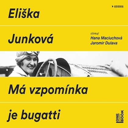 Audiokniha Má vzpomínka je bugatti - Hana Maciuchová, Jaromír Dulava, Eliška Junková