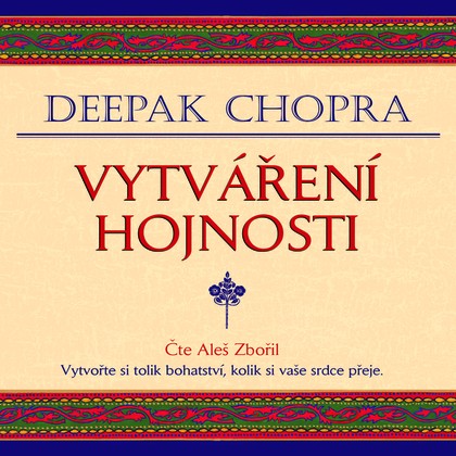 Audiokniha Vytváření hojnosti - Aleš Zbořil, Deepak Chopra
