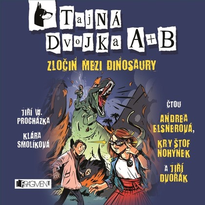 Audiokniha Tajná dvojka A + B - Zločin mezi dinosaury - Kryštof Nohýnek, Jiří Dvořák, Andrea Elsnerová, Jiří W. Procházka, Klára Smolíková