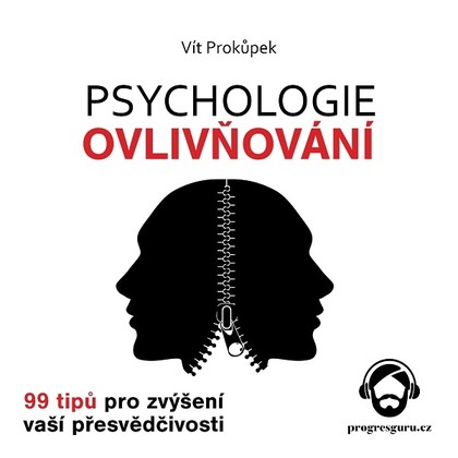 Audiokniha Psychologie ovlivňování - 99 tipů pro zvýšení vaší přesvědčivosti - Vítek Martinec, Vít Prokůpek