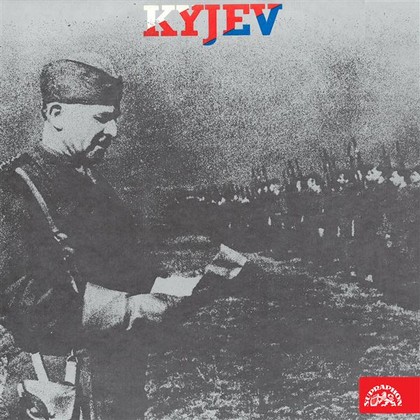 Audiokniha Kyjev. Vzpomínky příslušníků 1. čs. samostatné brigády - Jiří Šrámek, Jiří Šrámek, plk.dr. Karel Richter, pplk. Vlastimil Kožnar