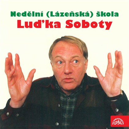 Audiokniha Nedělní (Lázeňská) škola Luďka Soboty - Jiří Wimmer, Zdeněk Kalhous, Alena Vlasáková, Luděk Sobota, Luděk Sobota