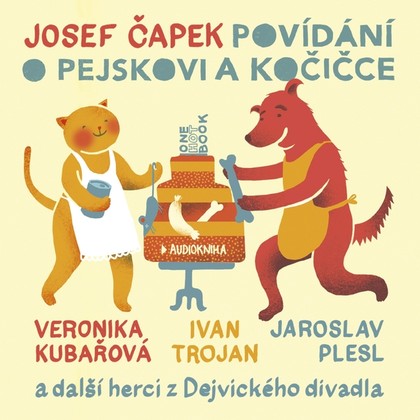 Audiokniha Povídání o pejskovi a kočičce - Jaroslav Plesl, Veronika Khek Kubařová, Václav Neužil, Ivan Trojan, Miroslav Krobot, Marta Issová, Zdeňka Žádníková Volencová, David Novotný, Hynek Čermák, Lenka Krobotová, Martin Myšička, Josef Čapek