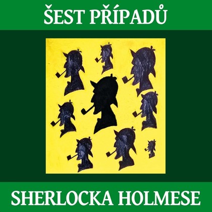 Audiokniha Šest případů Sherlocka Holmese - Václav Neužil, Pavel Pavlovský, Zuzana Slavíková, Jiří Samek, Jiří Tomek, Jaroslav Kuneš, Arthur Conan Doyle