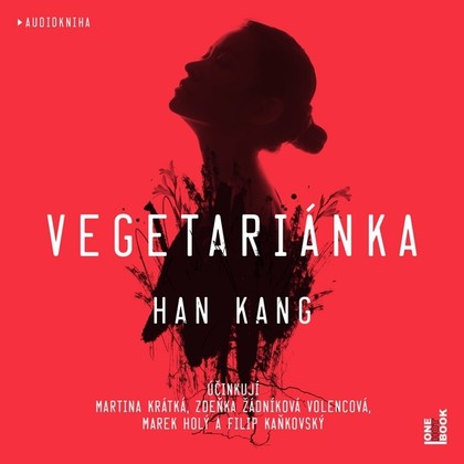 Audiokniha Vegetariánka - Zdeňka Žádníková, Volencová, Martina Krátká, Filip Kaňkovský, Marek Holý, Han Kang
