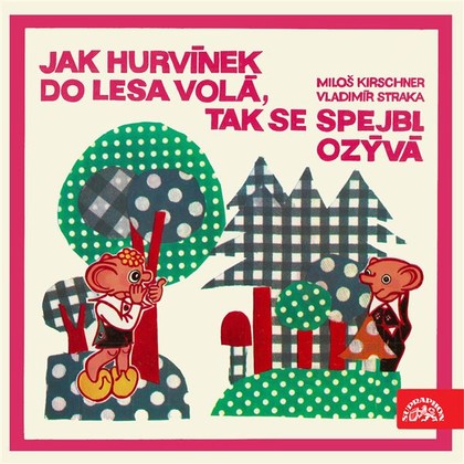 Audiokniha Jak Hurvínek do lesa volá, tak se Spejbl ozývá - Miloš Kirschner, Miroslav Černý, Helena Stachová, Vladimír Straka, Miloš Kirschner