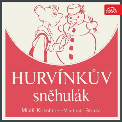 Audiokniha Hurvínkův sněhulák - Miloš Kirschner, Miroslav Černý, Vladimír Straka, Miloš Kirschner