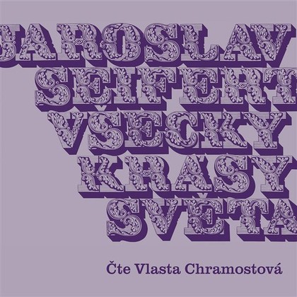 Audiokniha Všecky krásy světa - Vlasta Chramostová, Jaroslav Seifert, Jaroslav Seifert
