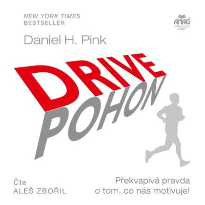 Audiokniha Drive – Překvapivá pravda o tom, co nás motivuje! - Aleš Zbořil, Daniel H. Pink
