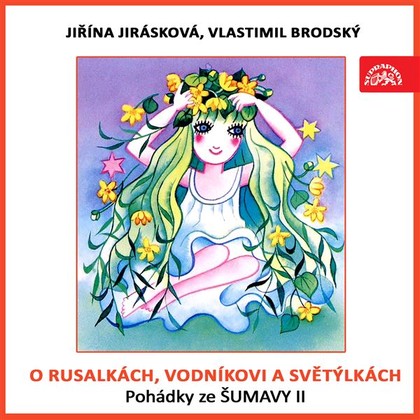 Audiokniha O rusalkách, vodníkovi a světýlkách. Pohádky ze Šumavy II - Vlastimil Brodský, Jiřina Jirásková, Adolf Daněk