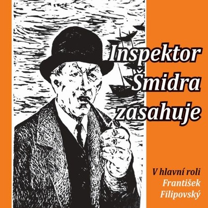 Audiokniha Inspektor Šmidra zasahuje I - Oldřich Musil, Josef Beyvl, Vladimír Hrubý, Mirko Musil, František Filipovský, Luděk Kopřiva, Milan Mach, Ilja Kučera st., Miroslav Honzík