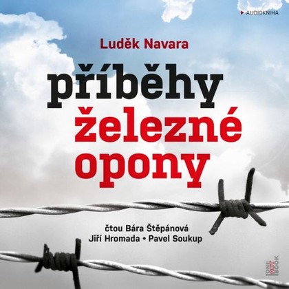 Audiokniha Příběhy železné opony - Pavel Soukup, Bára Štěpánová, Jiří Hromada, Luděk Navara