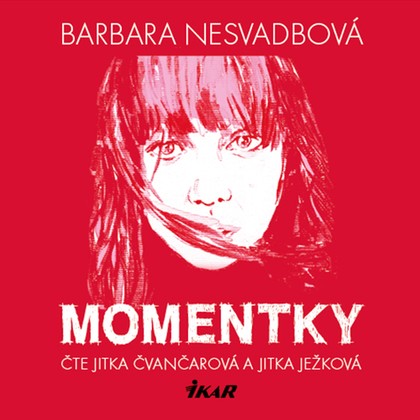 Audiokniha Momentky - Jitka Čvančarová, Jitka Ježková, Nesvadbová Barbara