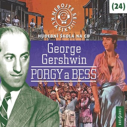 Audiokniha Nebojte se klasiky! 24 George Gershwin: Porgy a Bess - Bára Hrzánová, Tereza Dočkalová, Jan Jiráň, Jaromír Meduna, Miroslav Táborský, George Gershwin