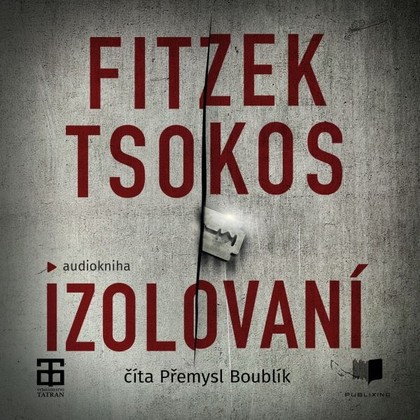 Audiokniha Izolovaní - Přemysl Boublík, Michael Tsokos, Sebastian Fitzek