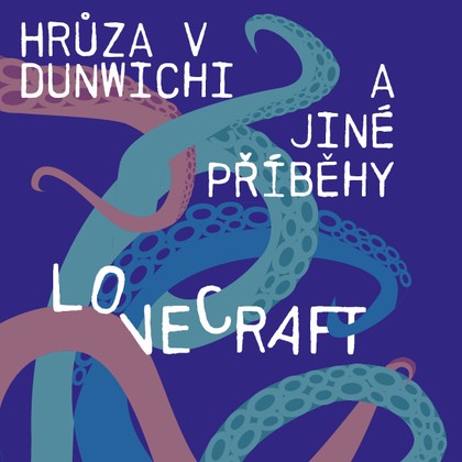 Audiokniha Hrůza v Dunwichi a jiné příběhy - Otakar Brousek, Jan Vondráček, Lukáš Hlavica, Aleš Procházka, Jiří Schwarz, Howard Phillips Lovecraft