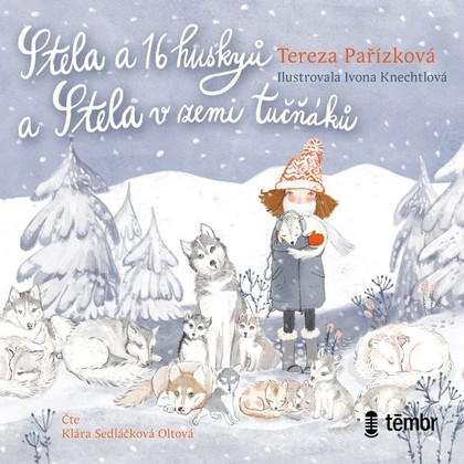 Audiokniha Stela a 16 huskyů + Stela v zemi tučňáků - Klára Sedláčková-Oltová, Tereza Pařízková