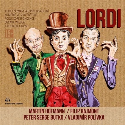 Audiokniha Lordi - Martin Hofmann, Filip Rajmont, Peter Serge Butko, Daniel Kupšovský, Katarína Zatovičová, Vojtěch Přívětivý, Ivan Remiaš, Vladimír Polívka, Oscar Wilde, Robbie Ross