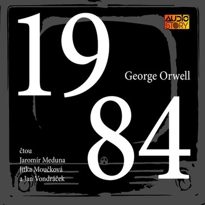 Audiokniha 1984 - Jitka Moučková, Jan Vondráček, Jaromír Meduna, George Orwell