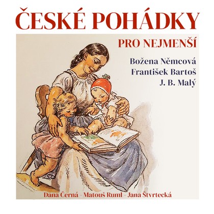 Audiokniha České pohádky pro nejmenší - Dana Černá, Jana Štvrtecká, Matouš Ruml, J. B. Malý, Božena Němcová, František Bartoš