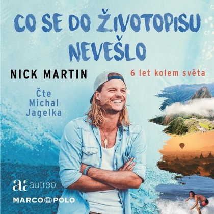 Audiokniha Co se do životopisu nevešlo - 6 let kolem světa - Michal Jagelka, Nick Martin