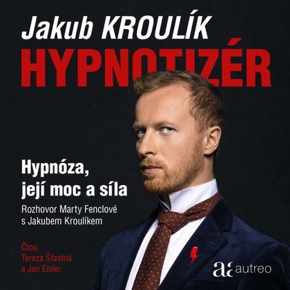 Audiokniha Hypnotizér – Hypnóza, její moc a síla - Tereza Šťastná, Jan Eisler, Jakub Kroulík, Marta Fenclová