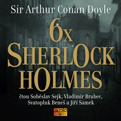 Audiokniha 6x Sherlock Holmes - Soběslav Sejk, Vladimír Brabec, Svatopluk Beneš, Jiří Samek, Arthur Conan Doyle