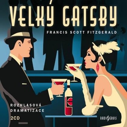 Audiokniha Velký Gatsby - Ondřej Brousek, Petr Lněnička, Ondřej Rychlý, Magdaléna Borová, Veronika Lazorčáková, Dana Černá, Jaroslava Pokorná, Jiří Suchý z Tábora, Otmar Brancuzský, Klára Sedláčková-Oltová, Otakar Brousek, Libor Vacek, Zdeněk Velen, Hanuš Bor, Lukáš Hlavica, Francis Scott Fitzgerald