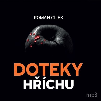 Audiokniha Doteky hříchu - Igor Bareš, Miroslav Táborský, Simona Postlerová, Eva Elsnerová, Martin Zahálka, Kristýna Frejová, Roman Štolpa, Radek Hoppe, Roman Cílek