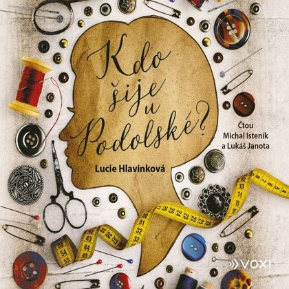 Audiokniha Kdo šije u Podolské - Michal Isteník, Lukáš Janota, Lucie Hlavinková