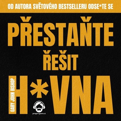 Audiokniha Přestaňte řešit h*vna - Pavel Nečas, Gary John Bishop