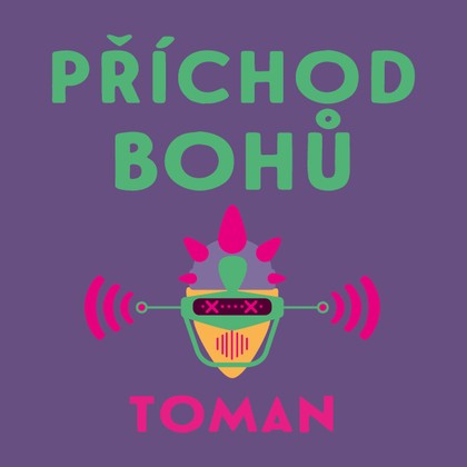 Audiokniha Příchod bohů - Ivan Řezáč, Vlastislav Toman