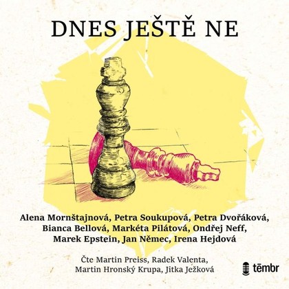 Audiokniha Dnes ještě ne - Martin Hronský Krupa, Martin Preiss, Radek Valenta, Jitka Ježková, Alena Mornštajnová, Petra Soukupová, Petra Dvořáková, Jan Němec, Bianca Bellová, Markéta Pilátová, Ondřej Neff, Marek Epstein, Irena Hejdová