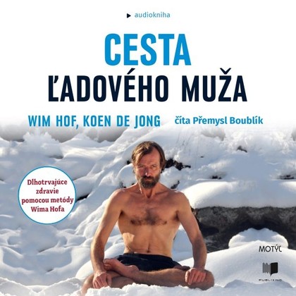 Audiokniha Cesta ľadového muža - Přemysl Boublík, Koen de Jong, Wim Hof