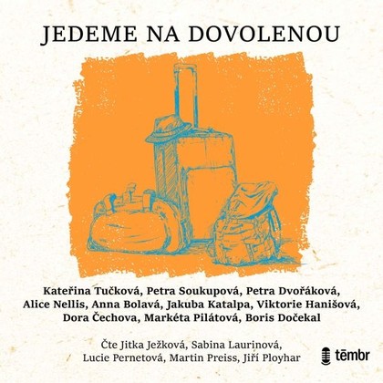 Audiokniha Jedeme na dovolenou - Jitka Ježková, Sabina Laurinová, Lucie Pernetová, Martin Preiss, Jiří Ployhar, Kateřina Tučková, Petra Soukupová, Petra Dvořáková, Alice Nellis, Anna Bolavá, Jakuba Katalpa, Viktorie Hanišová, Dora Čechova, Markéta Pilátová, Boris Dočekal