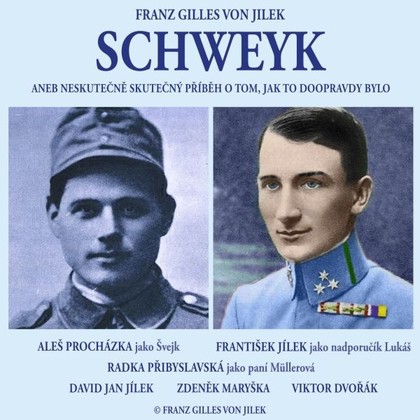 Audiokniha Schweyk - Aleš Procházka, František Jílek, David Jan Jílek, Radka Přibyslavská, Zdeněk Maryška, Viktor Dvořák, František Jílek