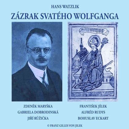 Audiokniha Zázrak svatého Wolfganga - Zdeněk Maryška, František Jílek, Gabriela Dobrodinská, Alfréd Rudys, Jiří Růžička, Bohuslav Eckart, Hans Watzlik