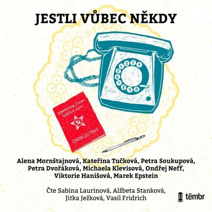 Audiokniha Jestli vůbec někdy - Jitka Ježková, Sabina Laurinová, Alžbeta Stanková, Vasil Fridrich, Alena Mornštajnová, Kateřina Tučková, Petra Soukupová, Petra Dvořáková, Michaela Klevisová, Ondřej Neff, Viktorie Hanišová, Marek Epstein