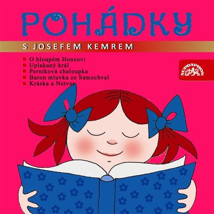 Audiokniha Pohádky s Josefem Kemrem - Josef Kemr, Hana Maciuchová, Jaromír Šnajdr, Jaroslav Kepka, František Filipovský, František Hanus, Nelly Gaierová, Zdena Hadrbolcová, Bohumil Pastorek, Božena Němcová