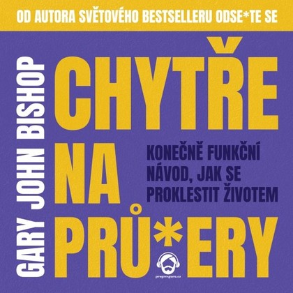 Audiokniha Chytře na prů*ery - Zbyšek Horák, Gary John Bishop