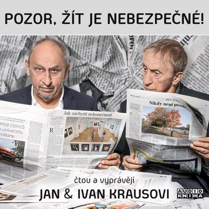 Audiokniha Pozor, žít je nebezpečné! - Jan Kraus, Ivan Kraus, Jan Kraus, Ivan Kraus