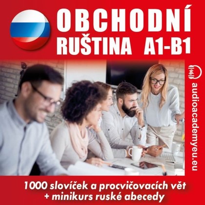 Audiokniha Obchodní ruština A1-B1 - Anna Makarenko, Alexander Podolchov, Alexandra Rozborilová, Peter Svetlík, Tomáš Dvořáček