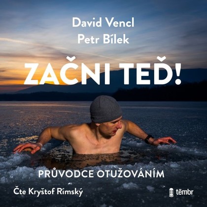 Audiokniha Začni teď! Průvodce otužováním - Kryštof Rímský, David Vencl, Petr Bílek