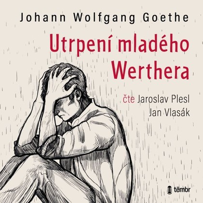 Audiokniha Utrpení mladého Werthera - Jan Vlasák, Jaroslav Plesl, Johan Wolfgang Goethe
