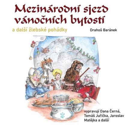 Audiokniha Mezinárodní sjezd vánočních bytostí a další žlebské pohádky - Uršula Kluková, Tomáš Juřička, Dana Černá, Jakub Zindulka, Jaroslav Matějka, Josef Drahoš Baránek