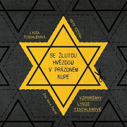 Audiokniha Se žlutou hvězdou v prázdném kupé - Dana Černá, Lydia Tischlerová, Petr Vizina
